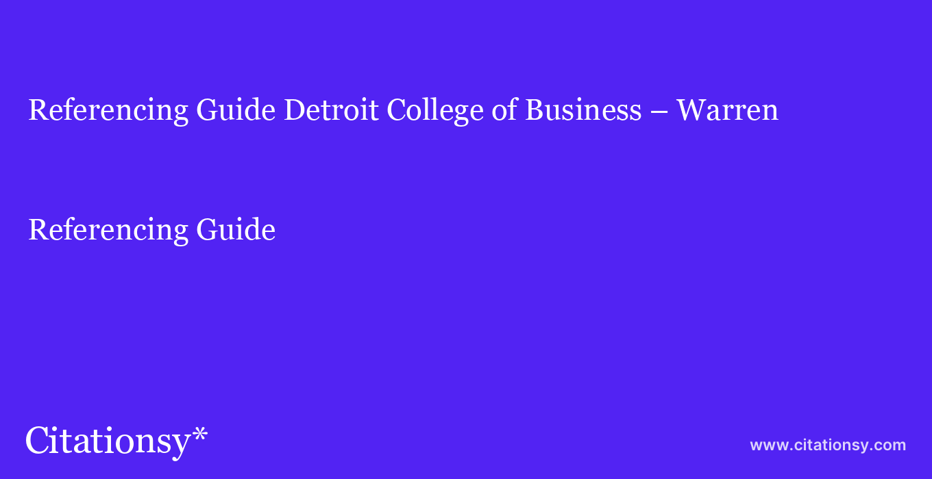 Referencing Guide: Detroit College of Business – Warren